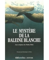 Le mystère de la baleine blanche : aux origines de Moby Dick 