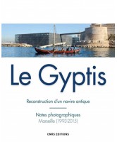 Le Gyptis : reconstruction d'un navire antique : notes photographiques, Marseille (1993-2015)