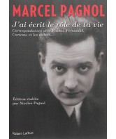 J'ai écrit le rôle de ta vie : correspondances avec Raimu, Fernandel, Cocteau, et les autres...