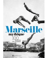 Marseille mythique : 100 photos de légende