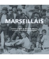 Marseillais : scènes et types de Marseille d'antan à travers la carte postale ancienne Marseillais : scènes et types de Marseille d'antan à travers la carte postale ancienne
