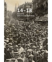 14-18 : Marseille dans la Grande Guerre