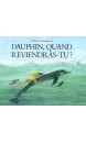 Dauphin, quand reviendras-tu ? 