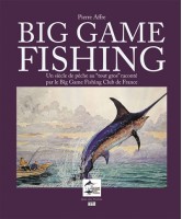 Big game fishing : un siècle de pêche au tout gros raconté par le Big game fishing club de France