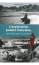 L'exploration polaire francaise, une épopée humaine