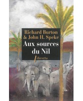 Aux sources du Nil : la découverte des grands lacs africains, 1857-1863 : récit