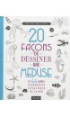 20 façons de dessiner une méduse : et 44 autres étonnantes créatures de la mer