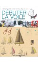 Débuter la voile : Optimist, Equipe, 420 : principes, mise au point et technique