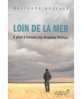 Loin de la mer : à pied à travers les Grandes Plaines 