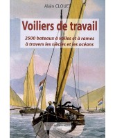 Voiliers de travail : 2.500 bateaux à voiles et à rames à travers les siècles et les océans 