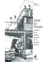 Jean Le Gouin : journal d'un simple matelot dans la Grande Guerre