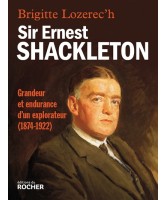 Sir Ernest Shackleton : grandeur et endurance d'un explorateur, 1874-1922