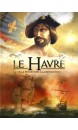 Le Havre, Volume 1, De la préhistoire à la Révolution 