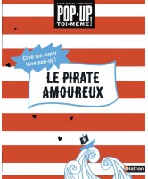 Le pirate amoureux : crée ton super livre pop-up !