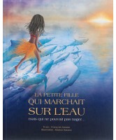 La petite fille qui marchait sur l'eau mais qui ne pouvait pas nager...