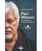 Paul Watson : Sea Shepherd, le combat d'une vie