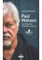 Paul Watson : Sea Shepherd, le combat d'une vie