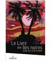 Le livre des îles noires : vies de Fletcher