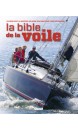 La bible de la voile: du débutant au skipper, un guide pratique pour tous les marins.