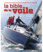La bible de la voile: du débutant au skipper, un guide pratique pour tous les marins.