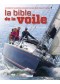 La bible de la voile: du débutant au skipper, un guide pratique pour tous les marins.