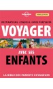 Voyager avec ses enfants : la bible des parents voyageurs : destinations, conseils, infos pratiques