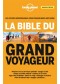 La bible du grand voyageur : les astuces indispensables pour voyager mieux avec moins