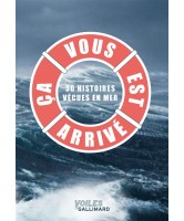 Ca vous est arrivé : 30 histoires vraies vécues en mer