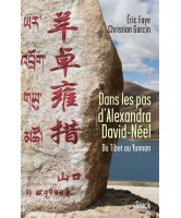 Dans les pas d'Alexandra David-Néel : du Tibet au Yunnan