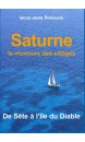 Saturne : le murmure des sillages : de Sète à l'île du Diable