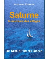 Saturne : le murmure des sillages : de Sète à l'île du Diable