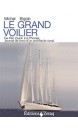 Le grand voilier : Du dériveur à Phocéa, journal de bord d'un architecte naval