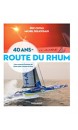 40 ans de Route du Rhum : une aventure humaine de Saint-Malo à Pointe-à-Pitre