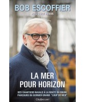 La mer pour horizon : des chantiers navals à la Route du rhum, parcours du dernier grand loup de mer