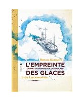 L'empreinte des glaces : carnet de voyage sur l'Astrolabe