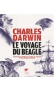 Le voyage du Beagle : l'&eacute;dition illustr&eacute;e du carnet de voyage et du journal de bord
