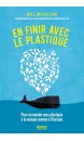 En finir avec le plastique : pour un monde sans plastique à la maison comme à l'horizon