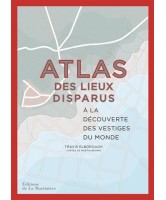 Atlas des lieux disparus