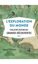 L'exploration du monde : une autre histoire des grandes découvertes