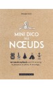 Mini dico des noeuds : 50 noeuds expliqués pour le camping, la plaisance, la pêche, le bricolage...