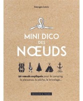 Mini dico des noeuds : 50 noeuds expliqués pour le camping, la plaisance, la pêche, le bricolage...