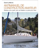 Antimanuel de construction amateur : bateaux pour partir, pour se balader ou juste pour rêver
