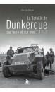 La bataille de Dunkerque sur terre et sur mer : 1940