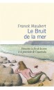 Le bruit de la mer : direction la fin de la terre à la poursuite de l'inattendu