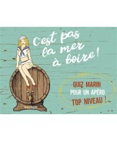 C'est pas la mer à boire ! : quiz marin pour un apéro top niveau !