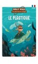 Willy Wild à la découverte de l'écologie Le plastique