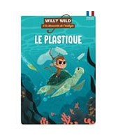 Willy Wild à la découverte de l'écologie Le plastique Willy Wild à la découverte de l'écologie Le plastique