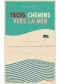 Trois chemins vers la mer