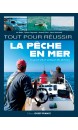 Tout pour réussir la pêche en mer : le grand album pratique des pêcheurs