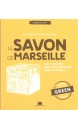 Le savon de Marseille : écologique & économique : 100 % naturel pour tout nettoyer dans la maison